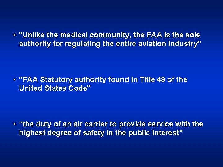  • "Unlike the medical community, the FAA is the sole authority for regulating