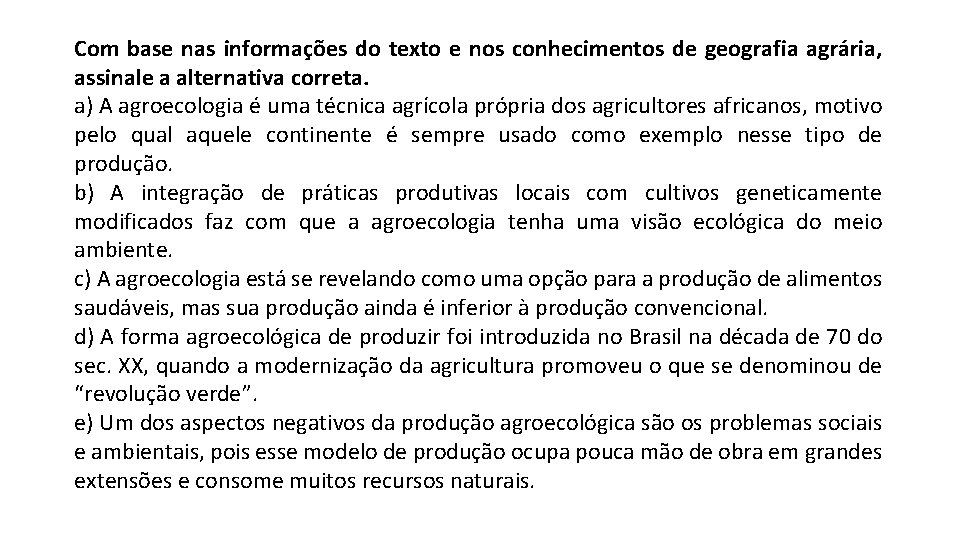 Com base nas informações do texto e nos conhecimentos de geografia agrária, assinale a