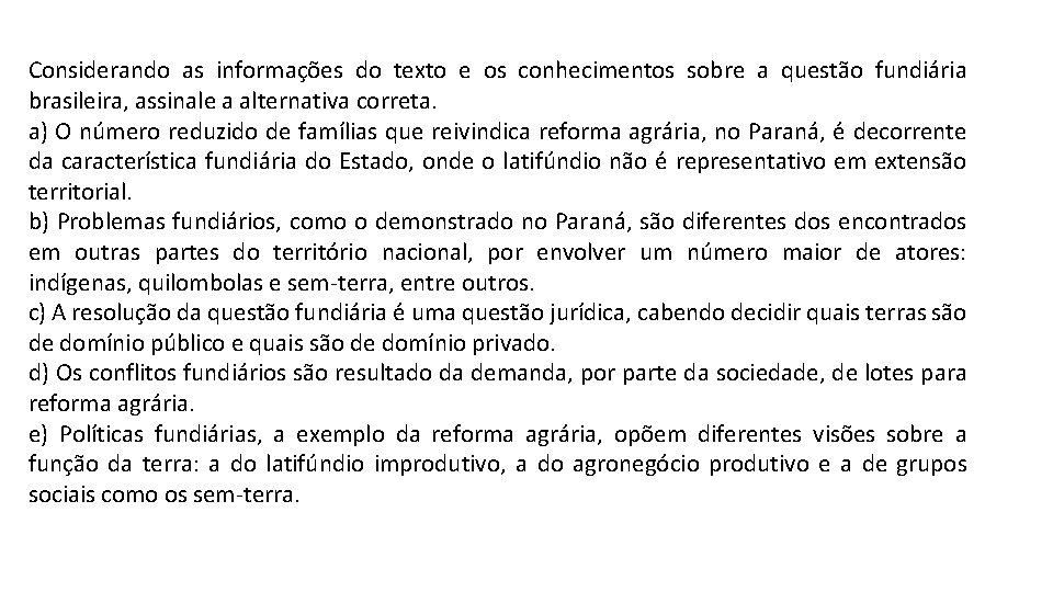 Considerando as informações do texto e os conhecimentos sobre a questão fundiária brasileira, assinale