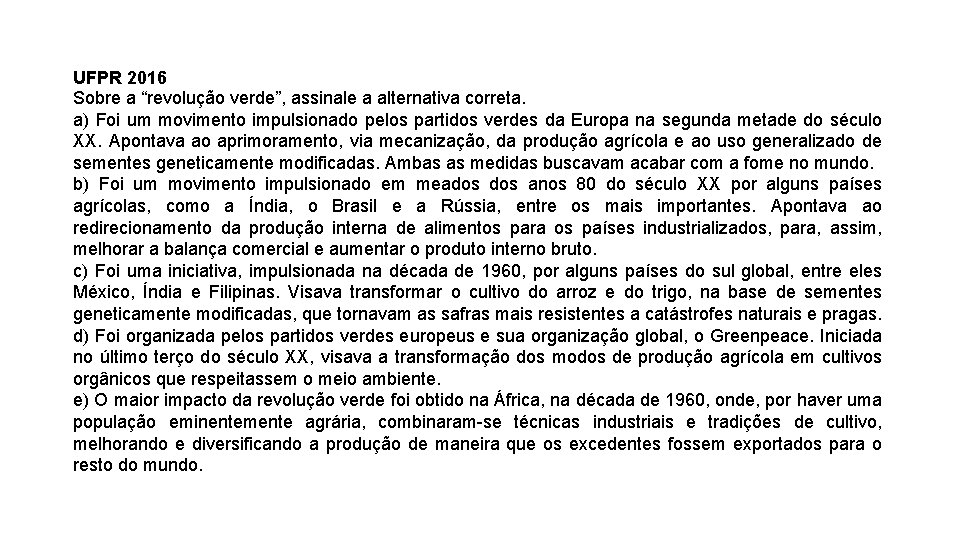 UFPR 2016 Sobre a “revolução verde”, assinale a alternativa correta. a) Foi um movimento