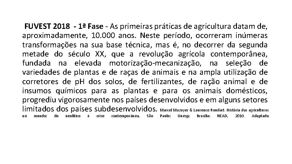  FUVEST 2018 - 1ª Fase - As primeiras práticas de agricultura datam de,