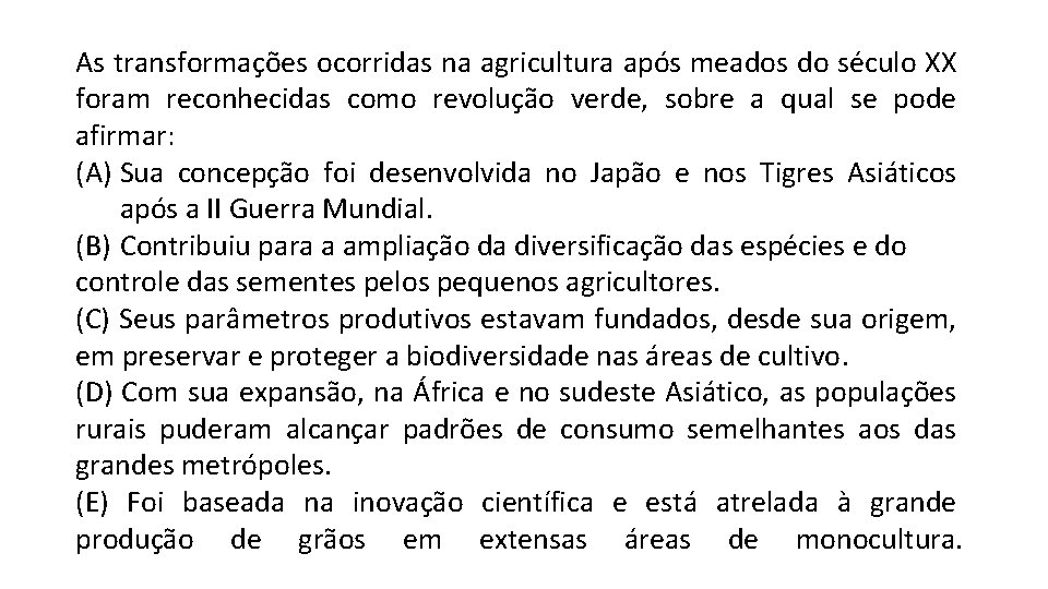 As transformações ocorridas na agricultura após meados do século XX foram reconhecidas como revolução