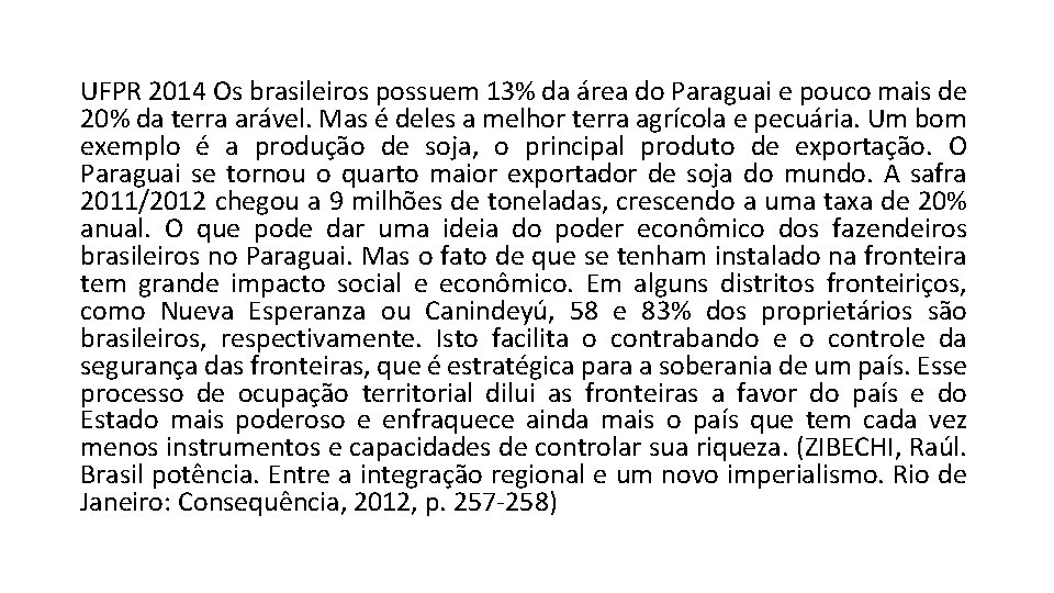 UFPR 2014 Os brasileiros possuem 13% da área do Paraguai e pouco mais de