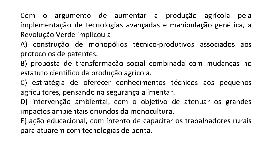 Com o argumento de aumentar a produção agrícola pela implementação de tecnologias avançadas e