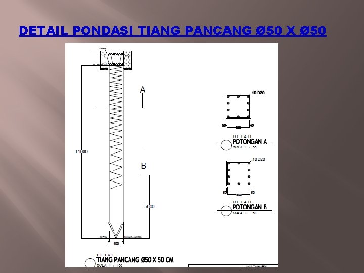 DETAIL PONDASI TIANG PANCANG Ø 50 X Ø 50 