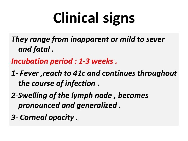 Clinical signs They range from inapparent or mild to sever and fatal. Incubation period