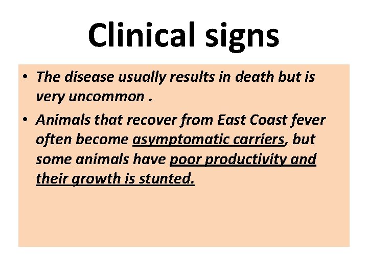 Clinical signs • The disease usually results in death but is very uncommon. •