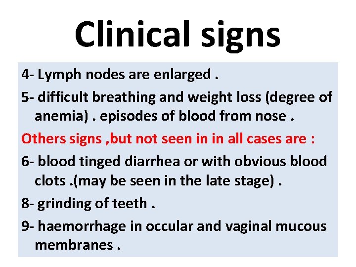 Clinical signs 4 - Lymph nodes are enlarged. 5 - difficult breathing and weight