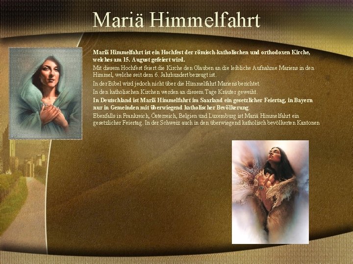 Mariä Himmelfahrt • • • Mariä Himmelfahrt ist ein Hochfest der römisch-katholischen und orthodoxen