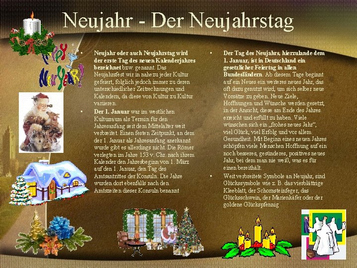 Neujahr - Der Neujahrstag • • Neujahr oder auch Neujahrstag wird der erste Tag