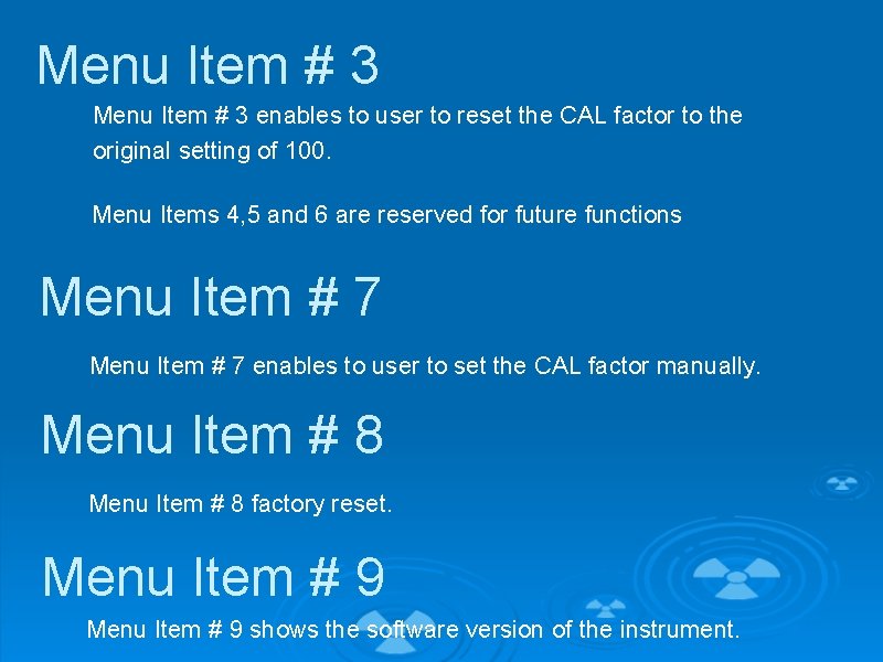 Menu Item # 3 enables to user to reset the CAL factor to the