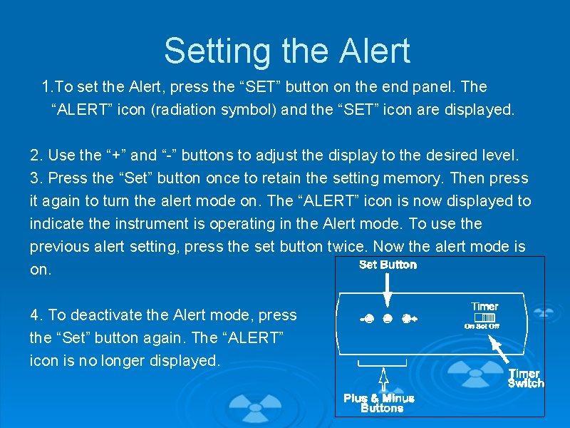 Setting the Alert 1. To set the Alert, press the “SET” button on the