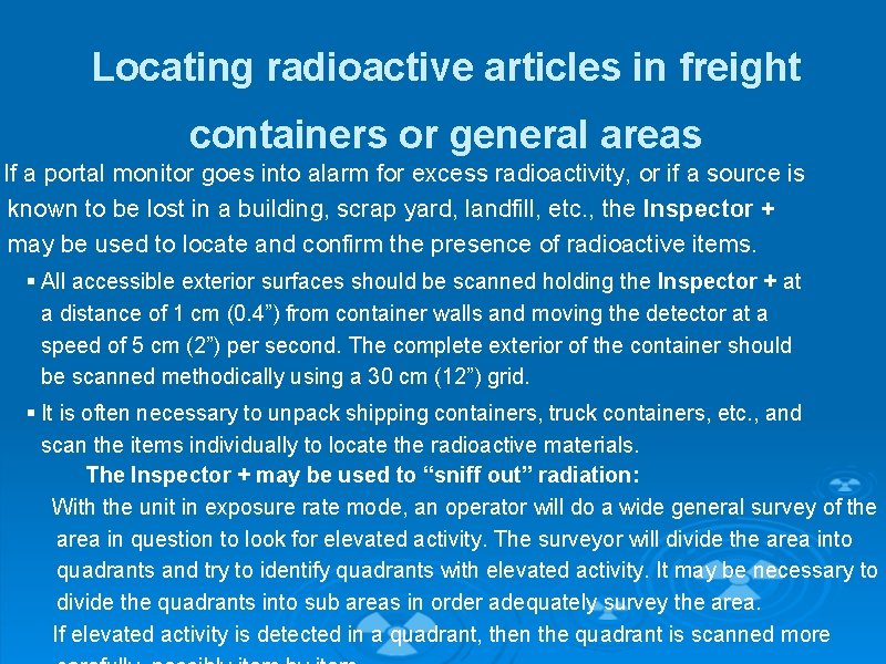Locating radioactive articles in freight containers or general areas If a portal monitor goes