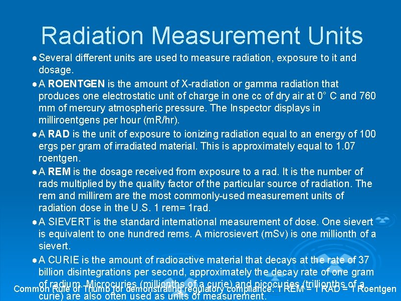 Radiation Measurement Units ● Several different units are used to measure radiation, exposure to