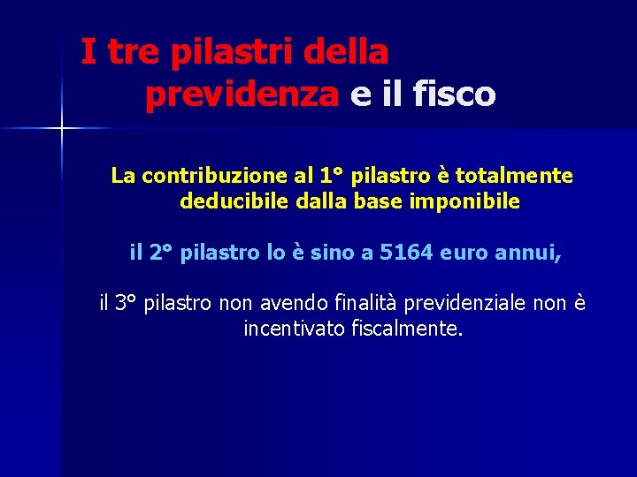 I tre pilastri della previdenza e il fisco La contribuzione al 1° pilastro è