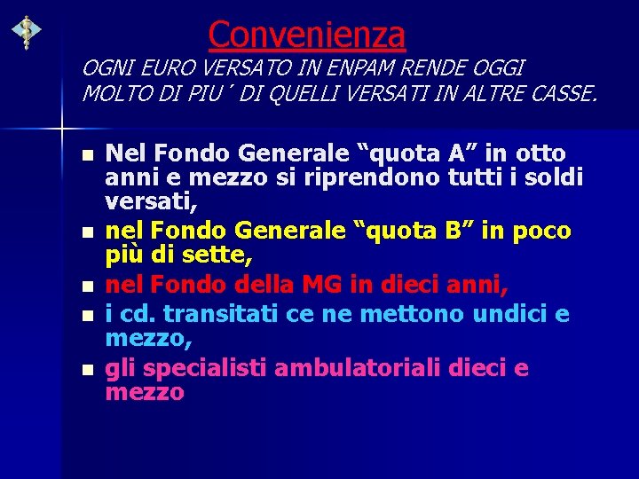 Convenienza OGNI EURO VERSATO IN ENPAM RENDE OGGI MOLTO DI PIU´ DI QUELLI VERSATI