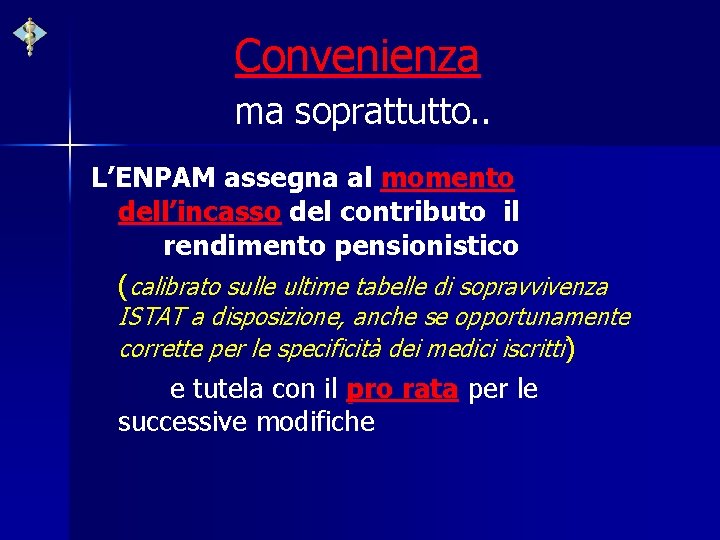 Convenienza ma soprattutto. . L’ENPAM assegna al momento dell’incasso del contributo il rendimento pensionistico
