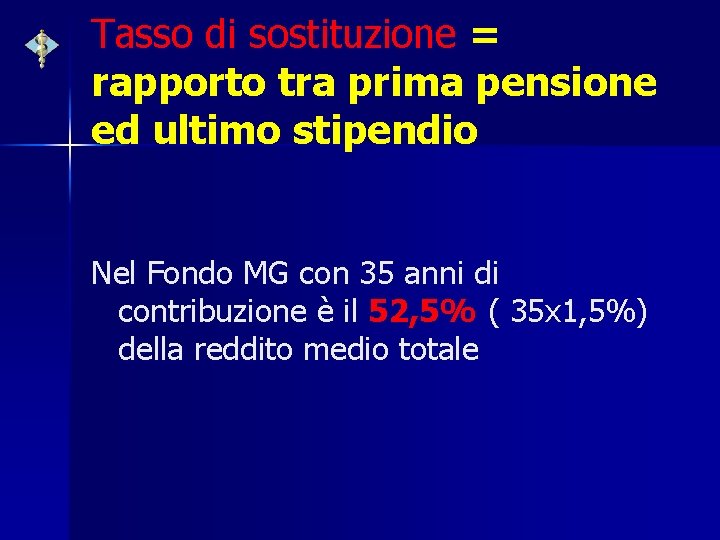 Tasso di sostituzione = rapporto tra prima pensione ed ultimo stipendio Nel Fondo MG