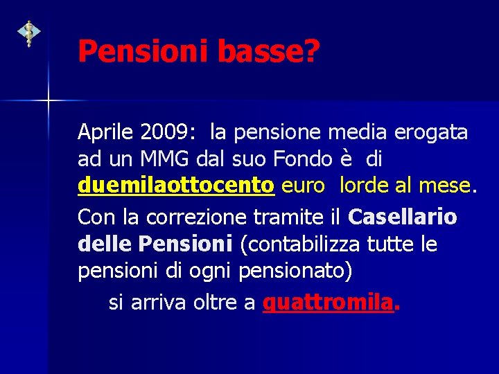 Pensioni basse? Aprile 2009: la pensione media erogata ad un MMG dal suo Fondo