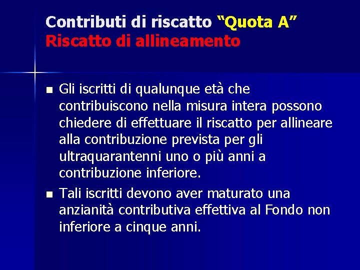 Contributi di riscatto “Quota A” Riscatto di allineamento n n Gli iscritti di qualunque