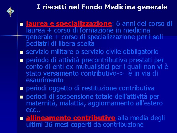 I riscatti nel Fondo Medicina generale n n n laurea e specializzazione: 6 anni
