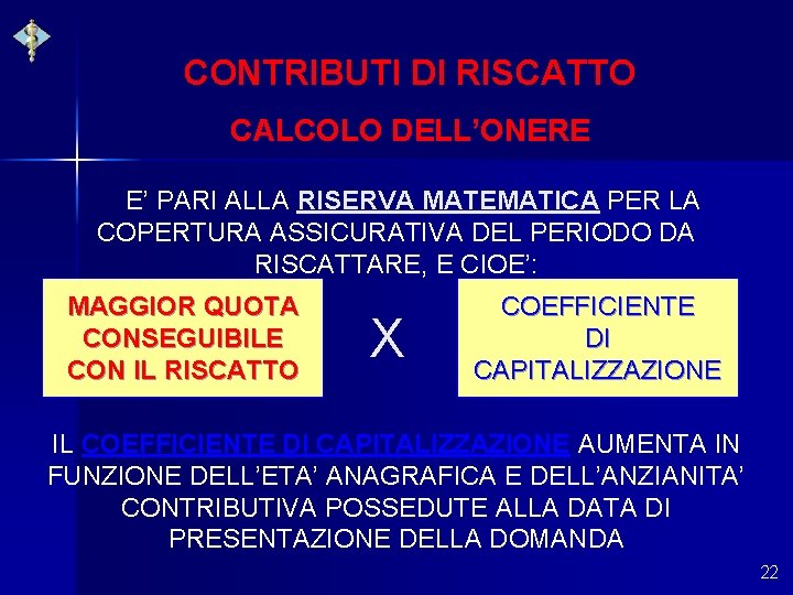 CONTRIBUTI DI RISCATTO CALCOLO DELL’ONERE E’ PARI ALLA RISERVA MATEMATICA PER LA COPERTURA ASSICURATIVA