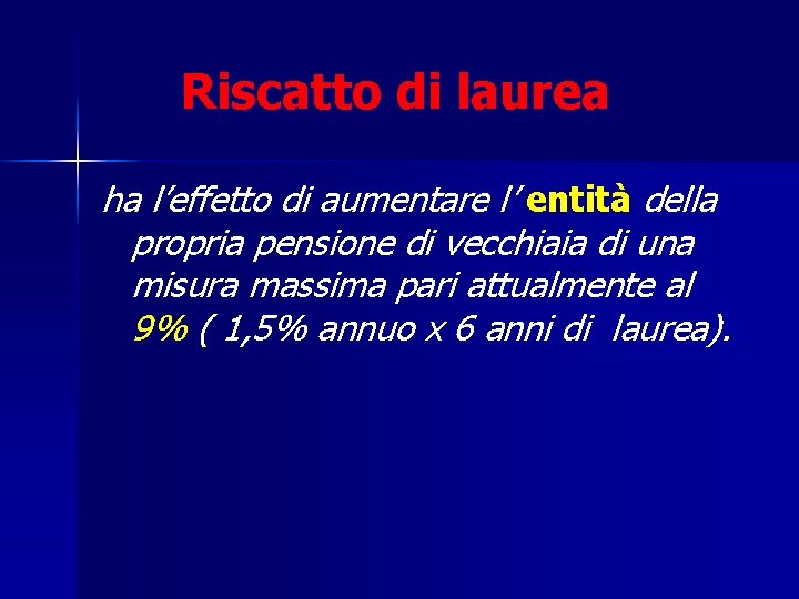 Riscatto di laurea ha l’effetto di aumentare l’ entità della propria pensione di vecchiaia