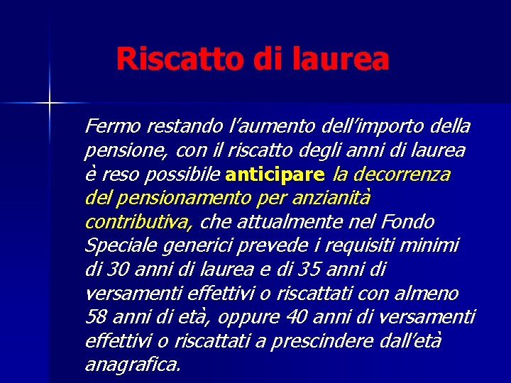 Riscatto di laurea Fermo restando l’aumento dell’importo della pensione, con il riscatto degli anni
