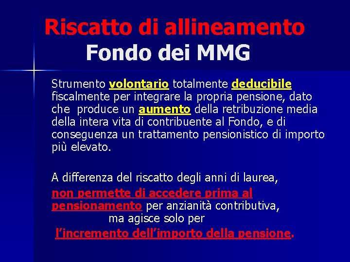 Riscatto di allineamento Fondo dei MMG Strumento volontario totalmente deducibile fiscalmente per integrare la