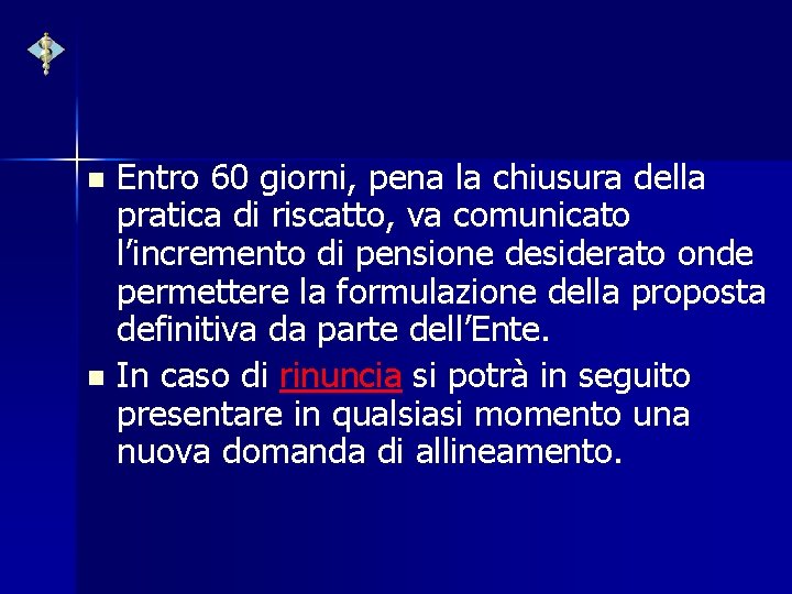 Entro 60 giorni, pena la chiusura della pratica di riscatto, va comunicato l’incremento di
