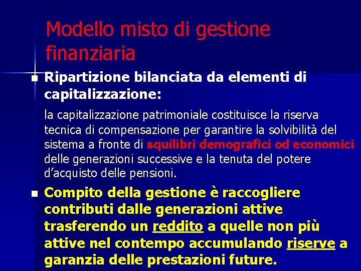Modello misto di gestione finanziaria n Ripartizione bilanciata da elementi di capitalizzazione: la capitalizzazione