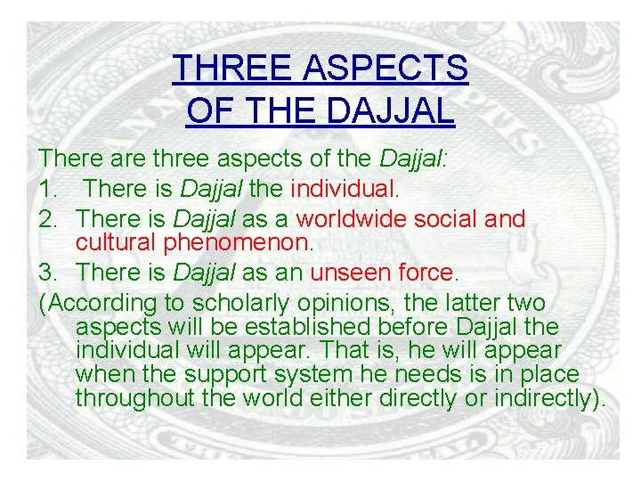 THREE ASPECTS OF THE DAJJAL There are three aspects of the Dajjal: 1. There
