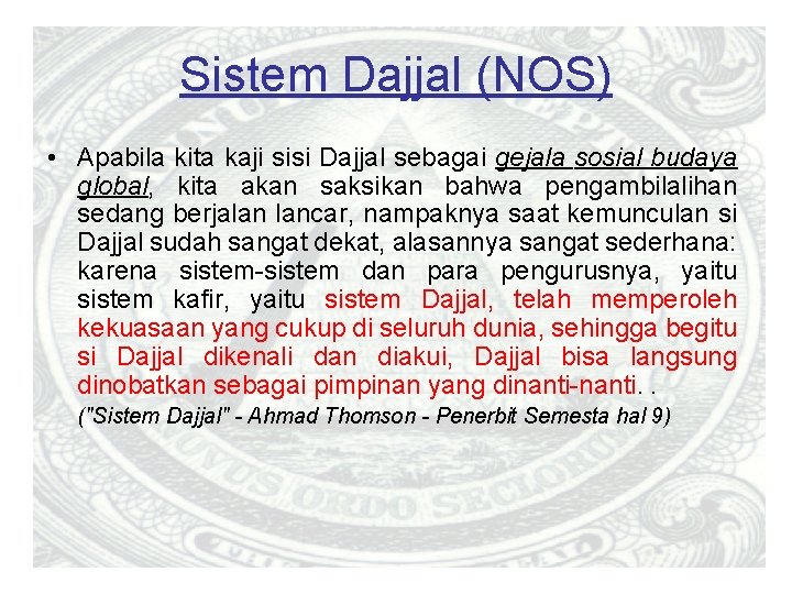 Sistem Dajjal (NOS) • Apabila kita kaji sisi Dajjal sebagai gejala sosial budaya global,