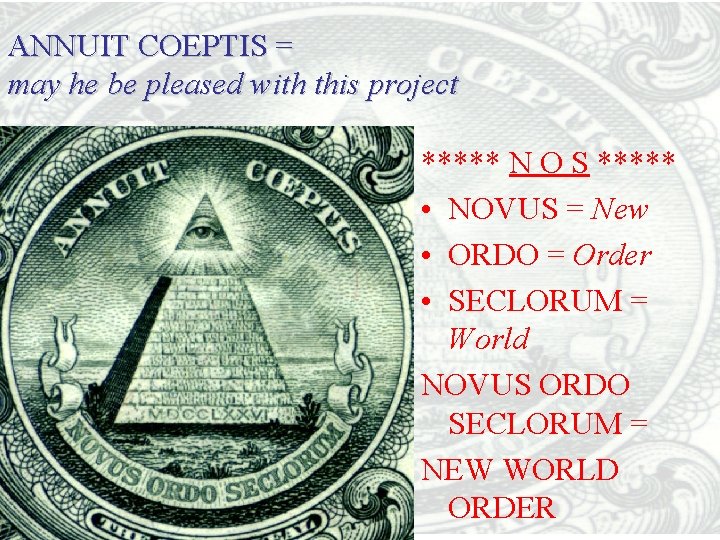 ANNUIT COEPTIS = may he be pleased with this project ***** N O S