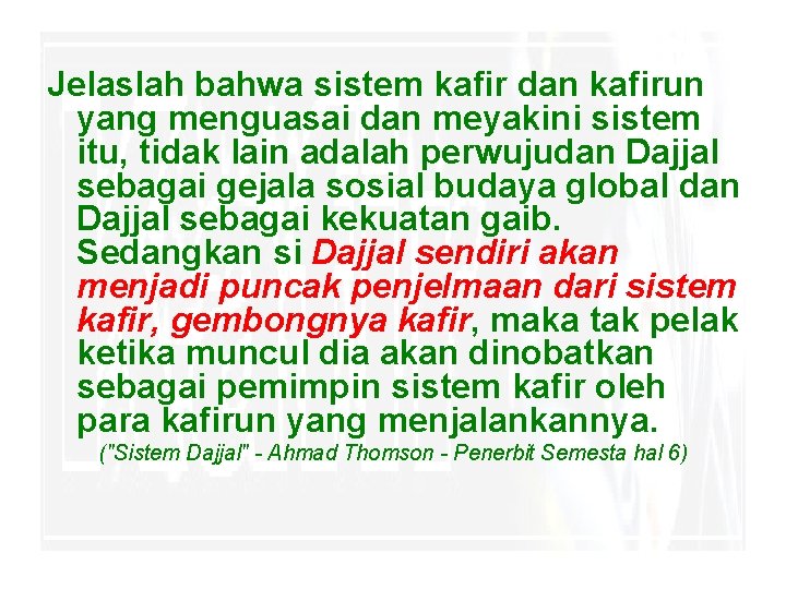 Jelaslah bahwa sistem kafir dan kafirun yang menguasai dan meyakini sistem itu, tidak lain