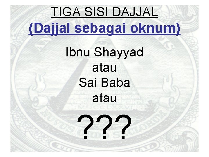 TIGA SISI DAJJAL (Dajjal sebagai oknum) Ibnu Shayyad atau Sai Baba atau ? ?