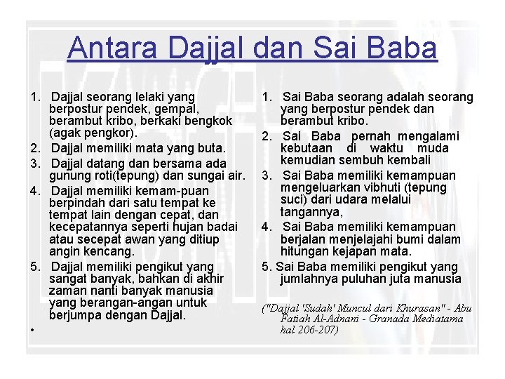 Antara Dajjal dan Sai Baba 1. Dajjal seorang lelaki yang berpostur pendek, gempal, berambut