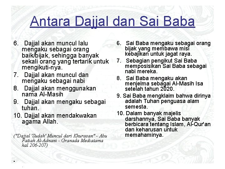 Antara Dajjal dan Sai Baba 6. Dajjal akan muncul lalu mengaku sebagai orang baik/bijak,