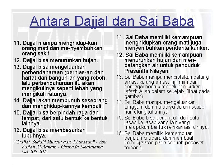 Antara Dajjal dan Sai Baba 11. Dajjal mampu menghidup-kan orang mati dan me-nyembuhkan orang