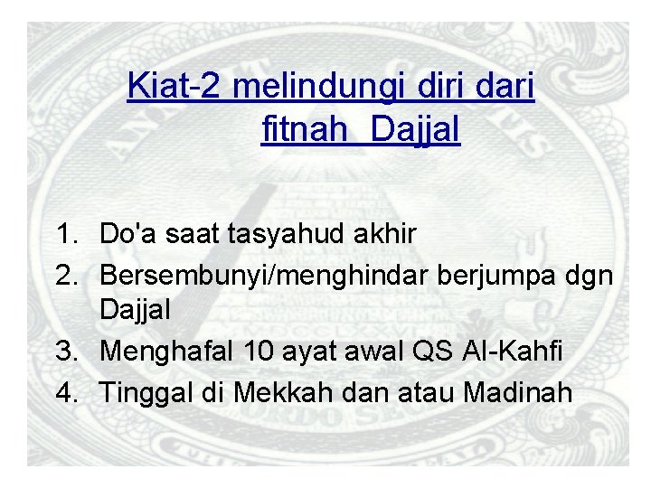 Kiat-2 melindungi diri dari fitnah Dajjal 1. Do'a saat tasyahud akhir 2. Bersembunyi/menghindar berjumpa