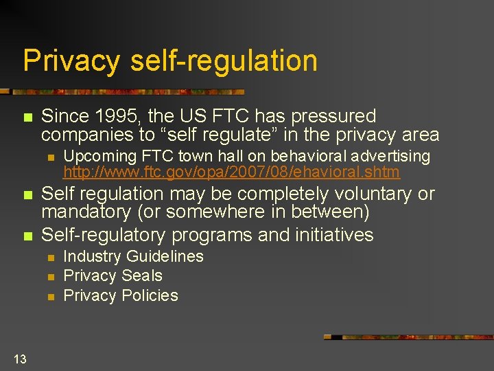 Privacy self-regulation n Since 1995, the US FTC has pressured companies to “self regulate”