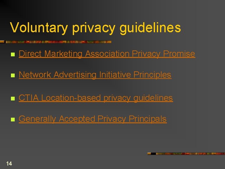 Voluntary privacy guidelines n Direct Marketing Association Privacy Promise n Network Advertising Initiative Principles