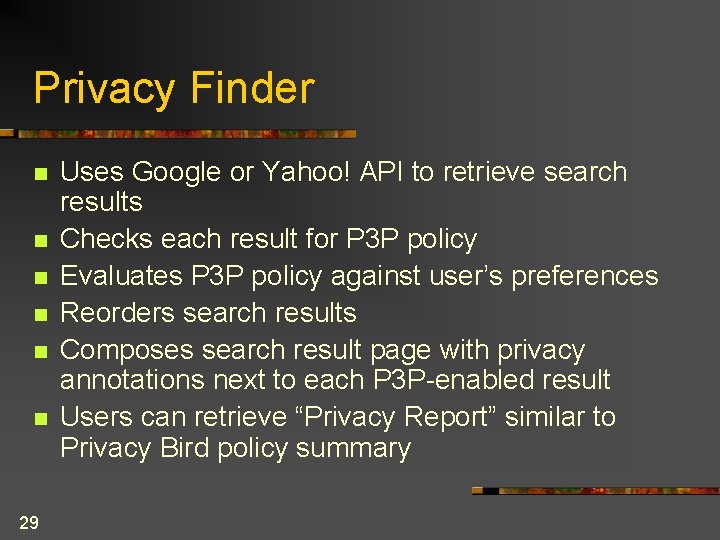 Privacy Finder n n n 29 Uses Google or Yahoo! API to retrieve search