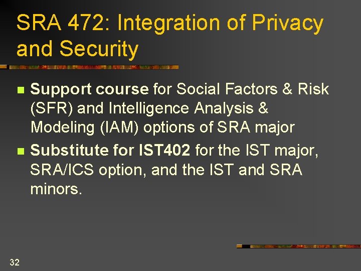 SRA 472: Integration of Privacy and Security n n 32 Support course for Social