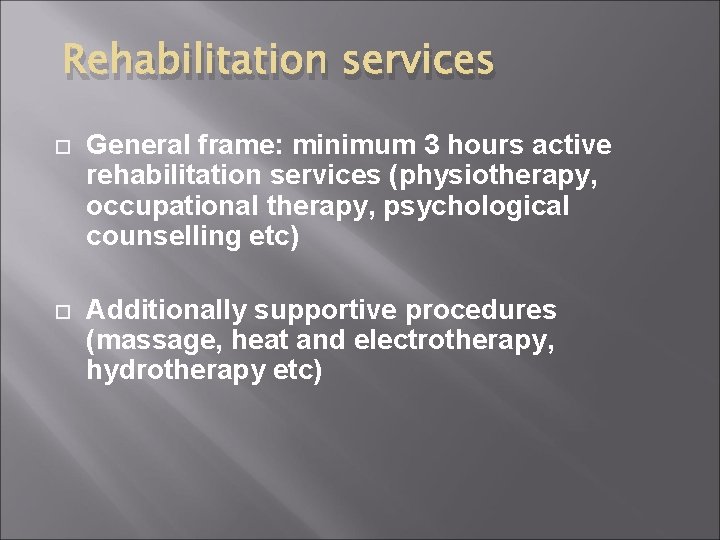 Rehabilitation services General frame: minimum 3 hours active rehabilitation services (physiotherapy, occupational therapy, psychological