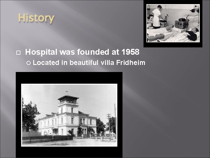 History Hospital was founded at 1958 Located in beautiful villa Fridheim 