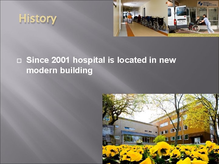 History Since 2001 hospital is located in new modern building 