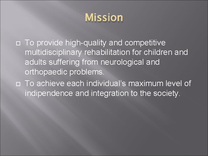 Mission To provide high-quality and competitive multidisciplinary rehabilitation for children and adults suffering from