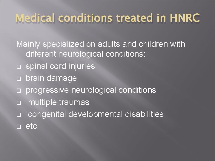 Medical conditions treated in HNRC Mainly specialized on adults and children with different neurological