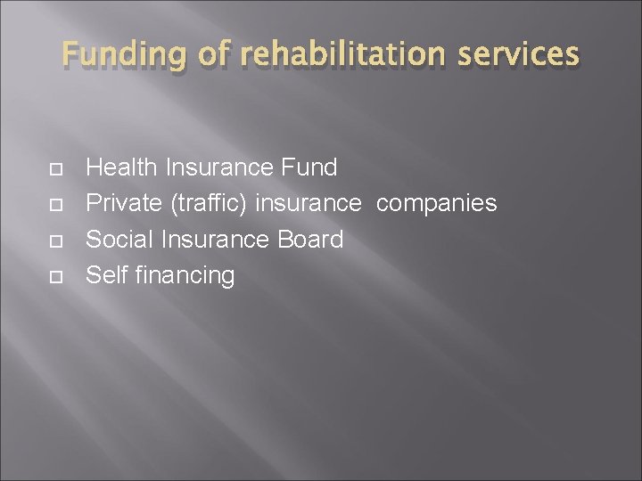 Funding of rehabilitation services Health Insurance Fund Private (traffic) insurance companies Social Insurance Board